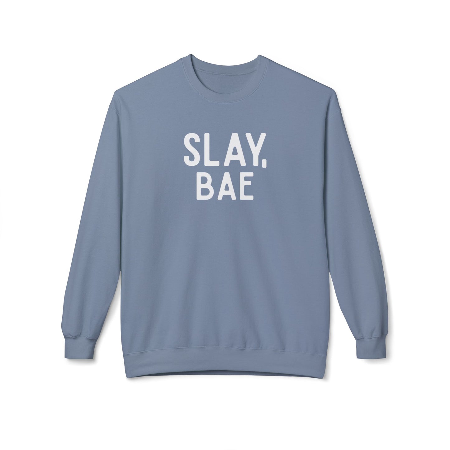 Slay, Bae Sweatshirt