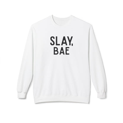 Slay, Bae Sweatshirt