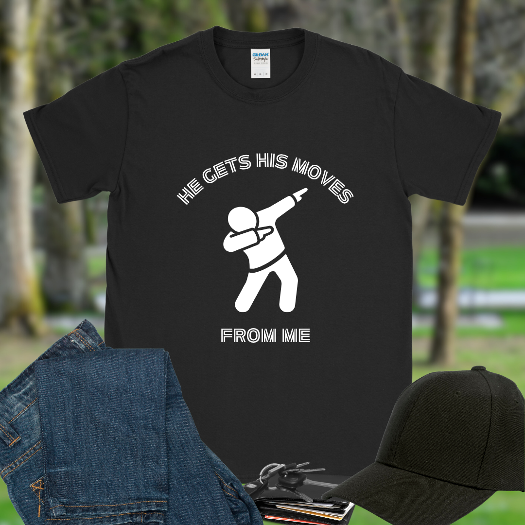 He gets his moves from me