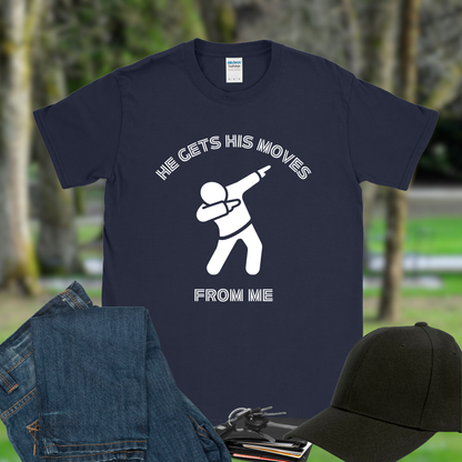 He gets his moves from me